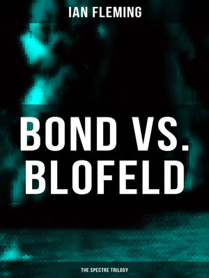 cover image of BOND vs. BLOFELD – the Spectre Trilogy